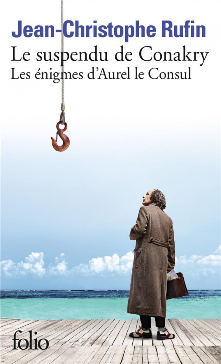 LES ENIGMES D-AUREL LE CONSUL - I - LE SUSPENDU DE CONAKRY - LES ENIGMES D-AUREL LE CONSUL - RUFIN J-C. - GALLIMARD