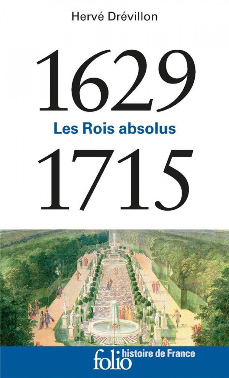 1629-1715 - LES ROIS ABSOLUS - DREVILLON HERVE - GALLIMARD
