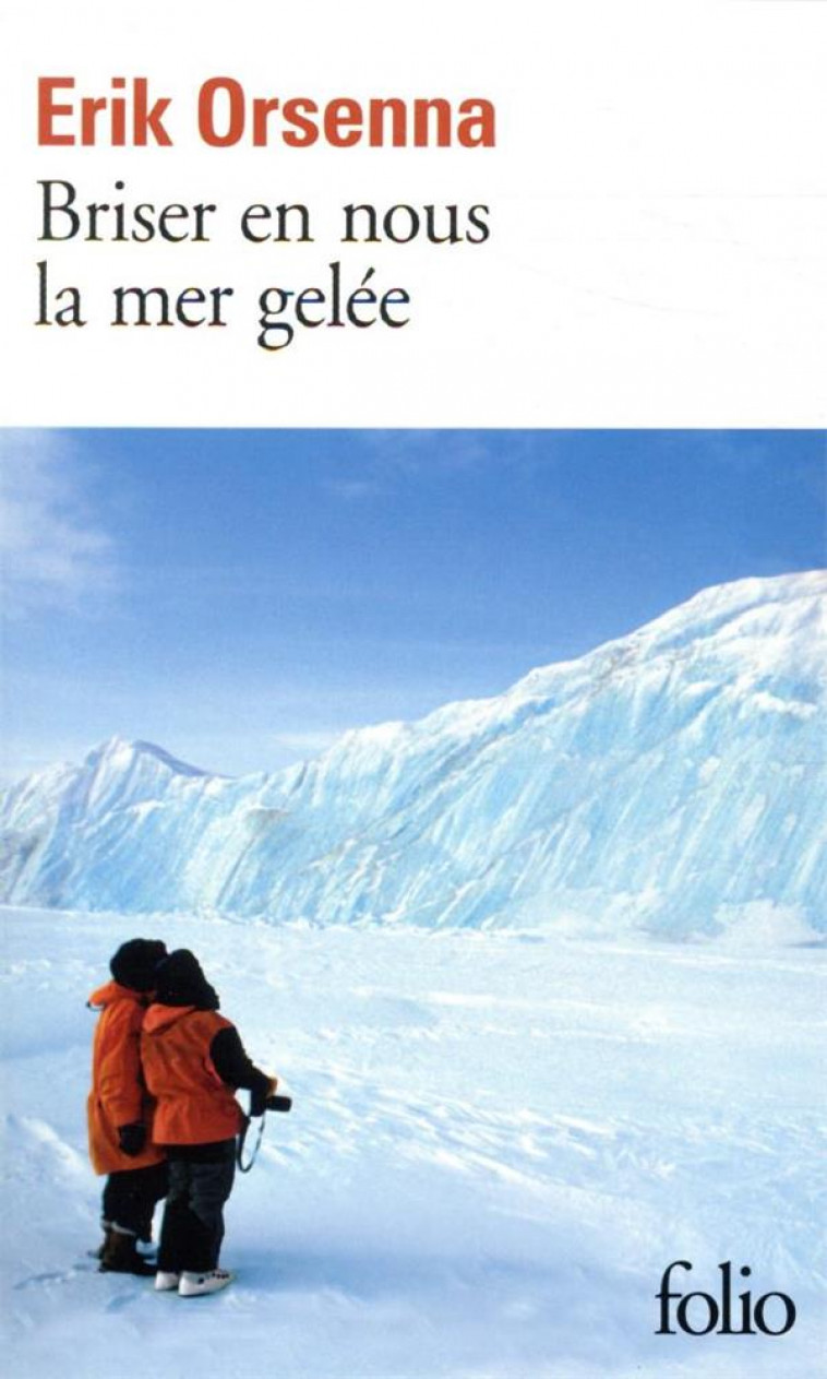 BRISER EN NOUS LA MER GELEE - ORSENNA ERIK - GALLIMARD