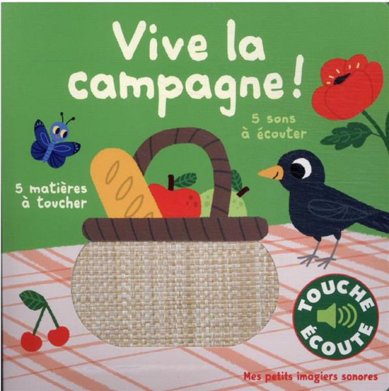 VIVE LA CAMPAGNE ! - 5 MATIERES A TOUCHER, 5 SONS A ECOUTER - BILLET MARION - GALLIMARD