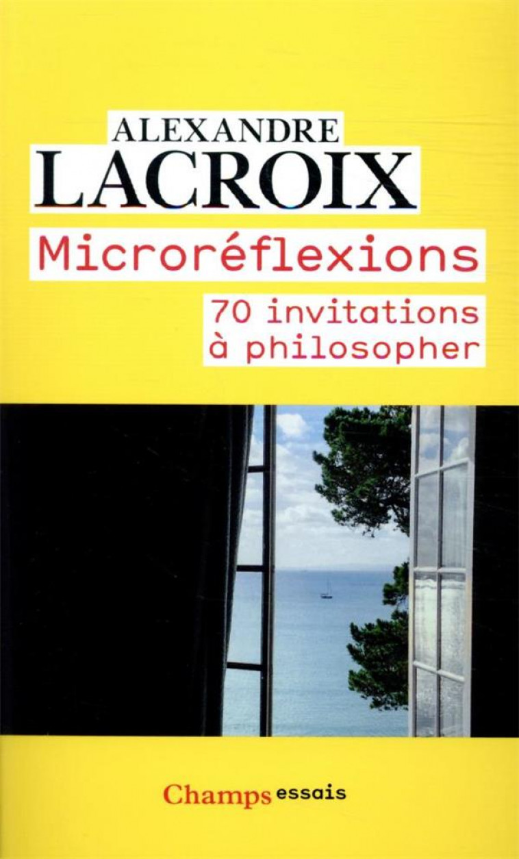MICROREFLEXIONS - 70 INVITATIONS A PHILOSOPHER - LACROIX ALEXANDRE - FLAMMARION