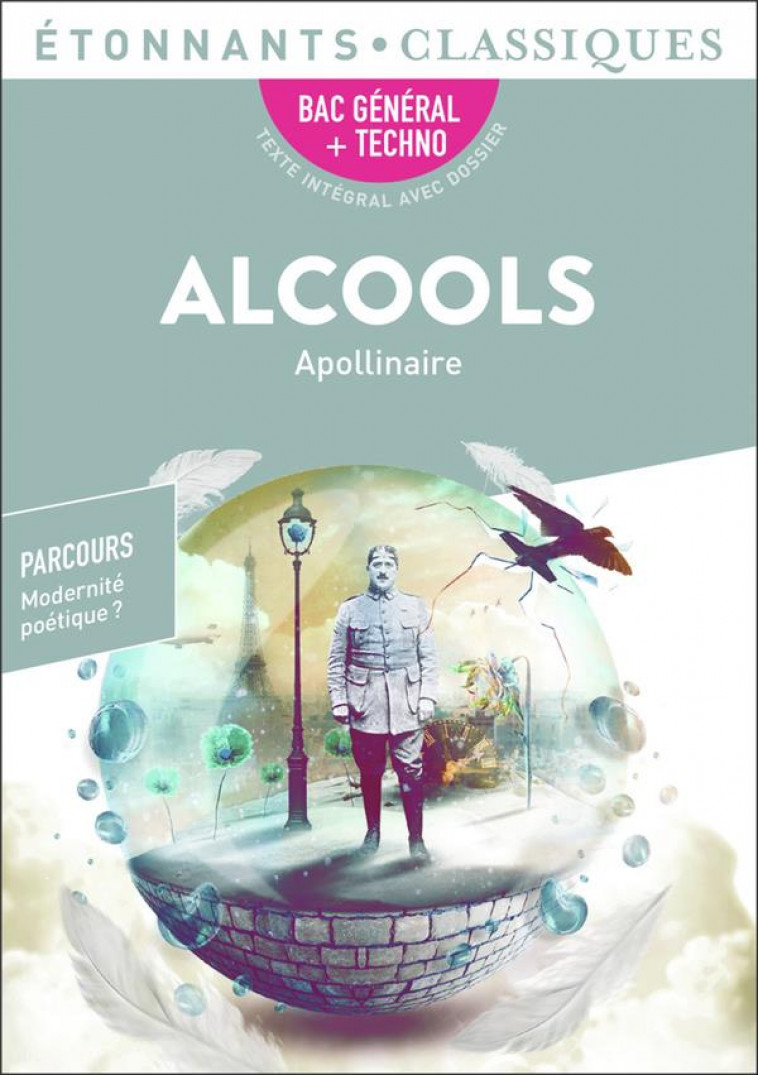 ALCOOLS - BAC 2022 - PARCOURS MODERNITE POETIQUE ? - APOLLINAIRE G. - FLAMMARION