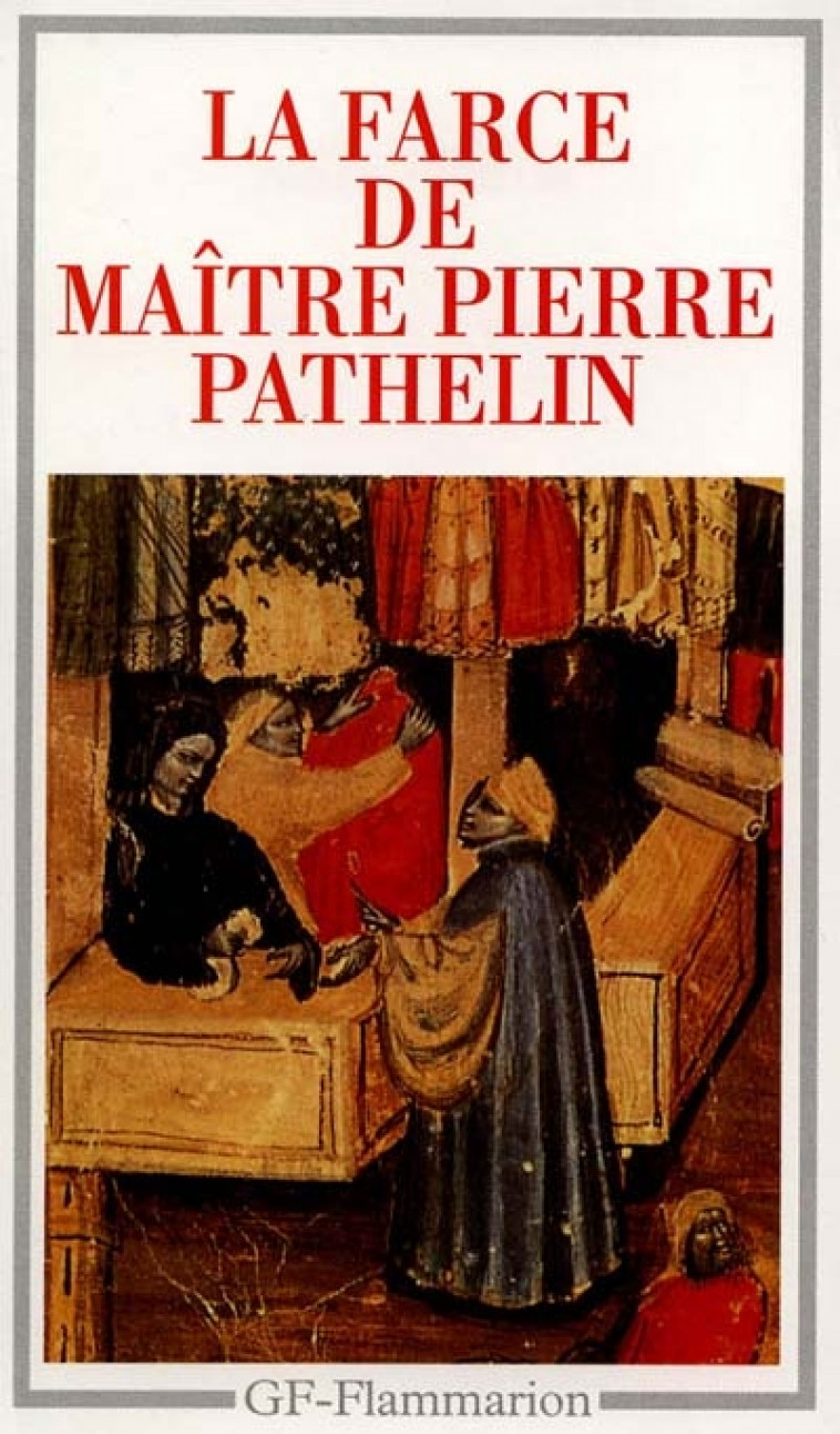 LA FARCE DE MAITRE PATHELIN - - EDITION BILINGUE, TEXTE ORIGINAL (MOYEN-AGE) ET TRADUCTION EN FRANCA - ANONYME - FLAMMARION