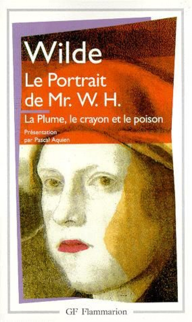 LE PORTRAIT DE MR. W.H. - LA PLUME,LE CRAYON ET LE POISSON - WILDE OSCAR - FLAMMARION