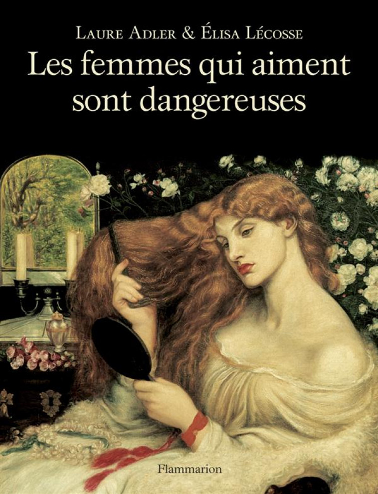 LES FEMMES QUI AIMENT SONT DANGEREUSES - LECOSSE/ADLER - Flammarion