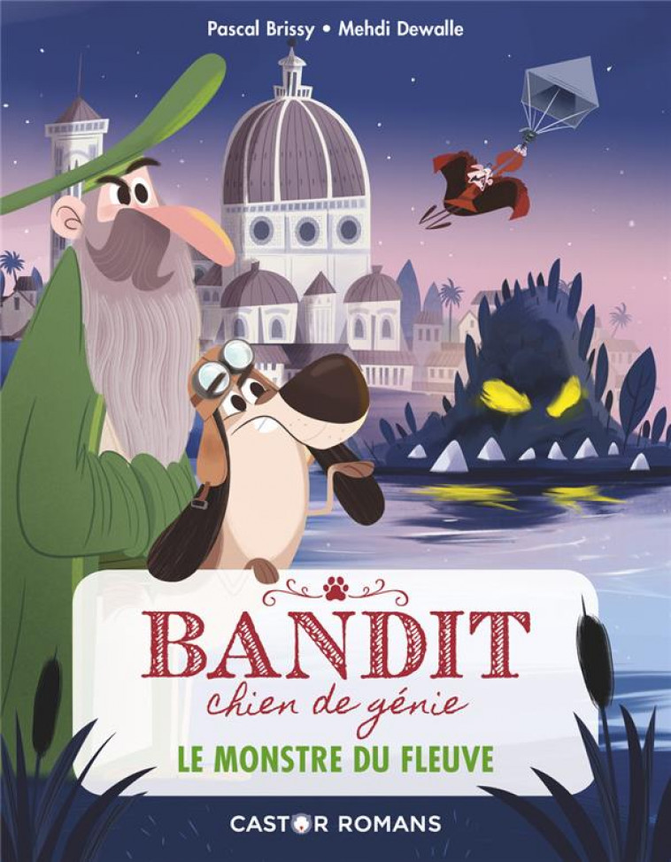 BANDIT, CHIEN DE GENIE - T01 - LE MONSTRE DU FLEUVE - BRISSY/DOIGTS - FLAMMARION