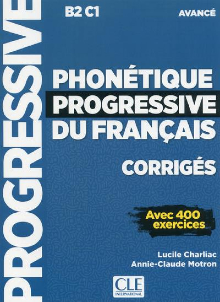 PHONETIQUE PROGRESSIVE DU FRANCAIS CORRIGES - NIVEAU AVANCE - CHARLIAC/MOTRON - CLE INTERNAT