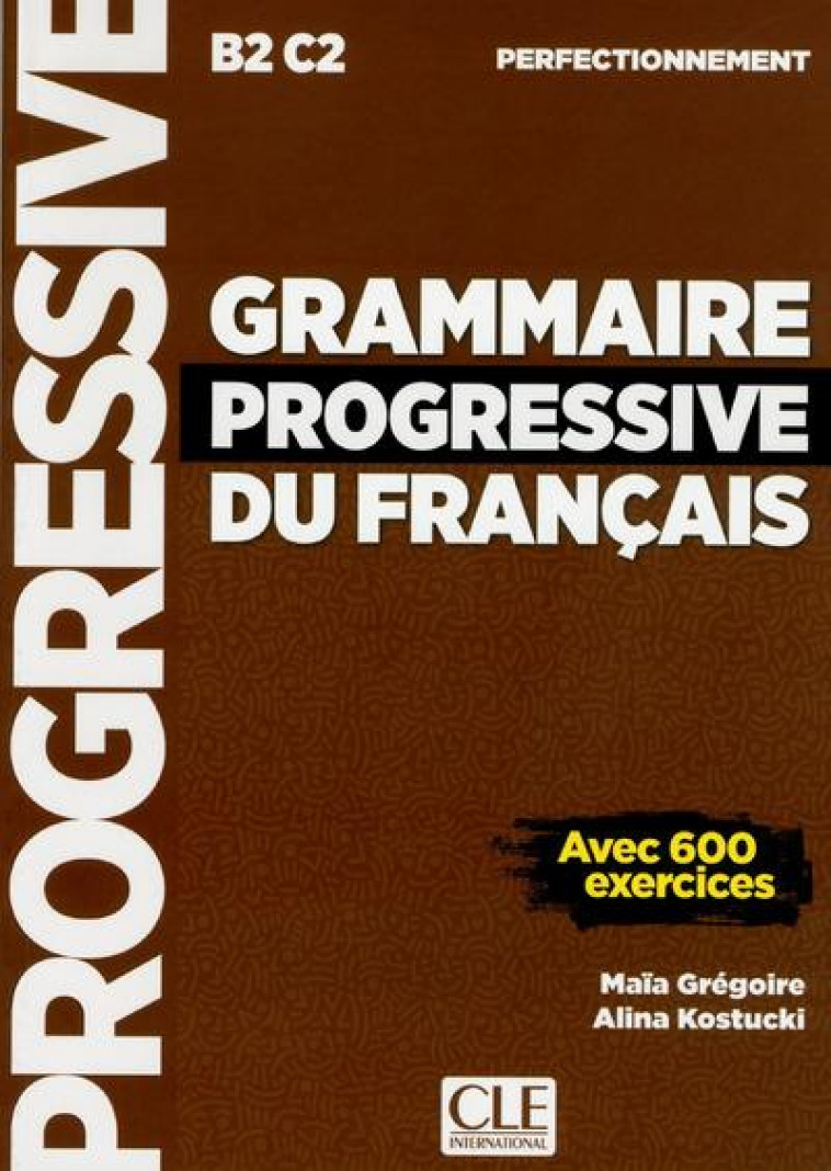 GRAMMAIRE PROGRESSIVE DU FRANCAIS PERFECTIONNEMENT2ED - GREGOIRE/KOSTUCKI - CLE international