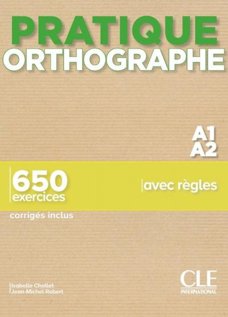 PRATIQUE ORTHOGRAPHE NIV.A1.A2 - CHOLLET/ROBERT - CLE INTERNAT