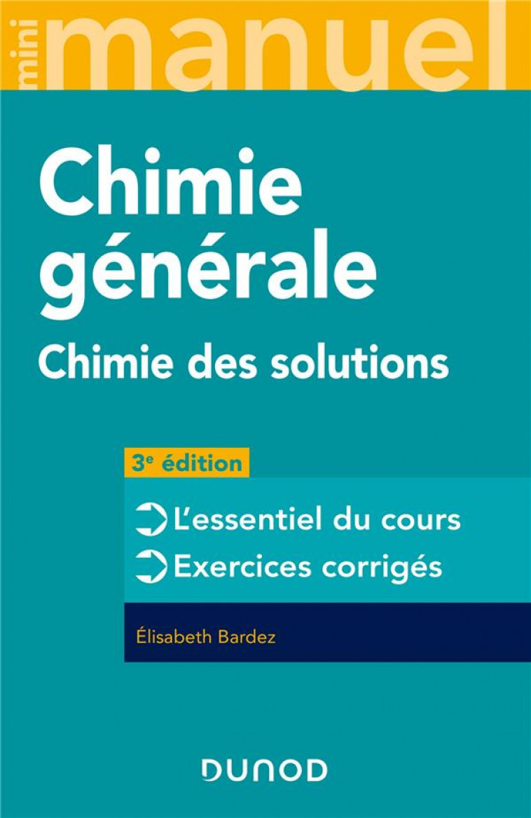 MINI MANUEL - CHIMIE GENERALE - 3E ED. - CHIMIE DES SOLUTIONS - BARDEZ ELISABETH - DUNOD