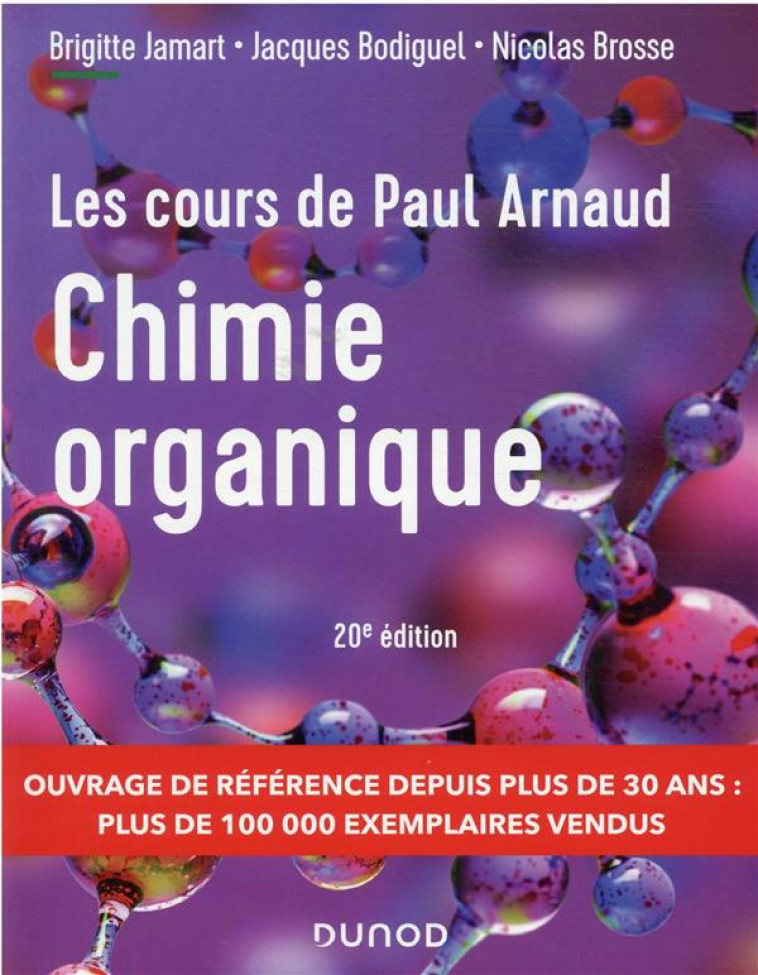 LES COURS DE PAUL ARNAUD - COURS DE CHIMIE ORGANIQUE - 20E ED. - COURS AVEC 350 QUESTIONS ET EXERCIC - ARNAUD/JAMART/BROSSE - DUNOD