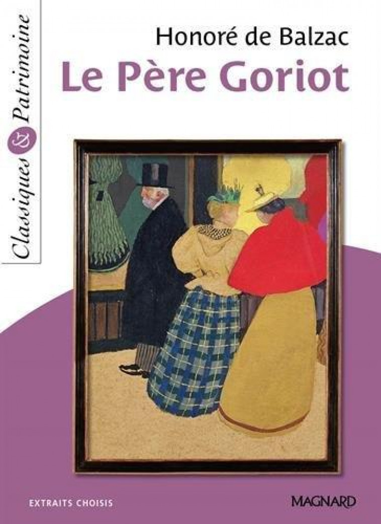 LE PERE GORIOT - CLASSIQUES ET PATRIMOINE - BALZAC/LEROY - Magnard