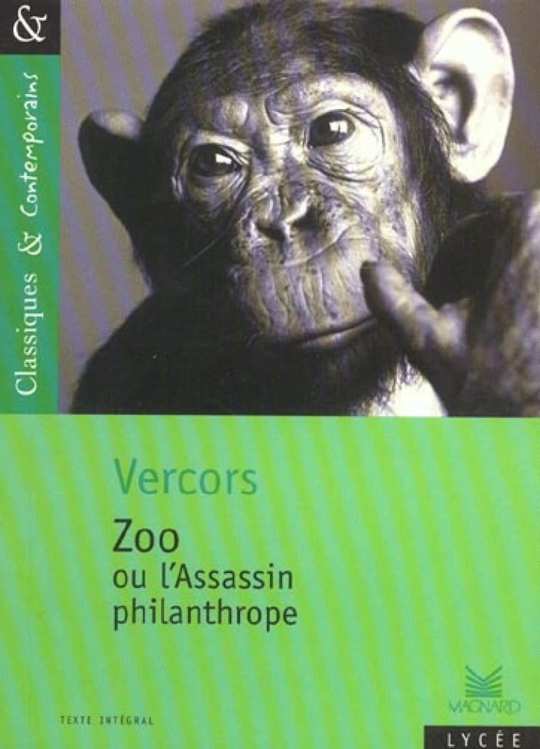 ZOO OU L-ASSASSIN PHILANTHROPE - CLASSIQUES ET CONTEMPORAINS - VERCORS/HUBERT - MAGNARD