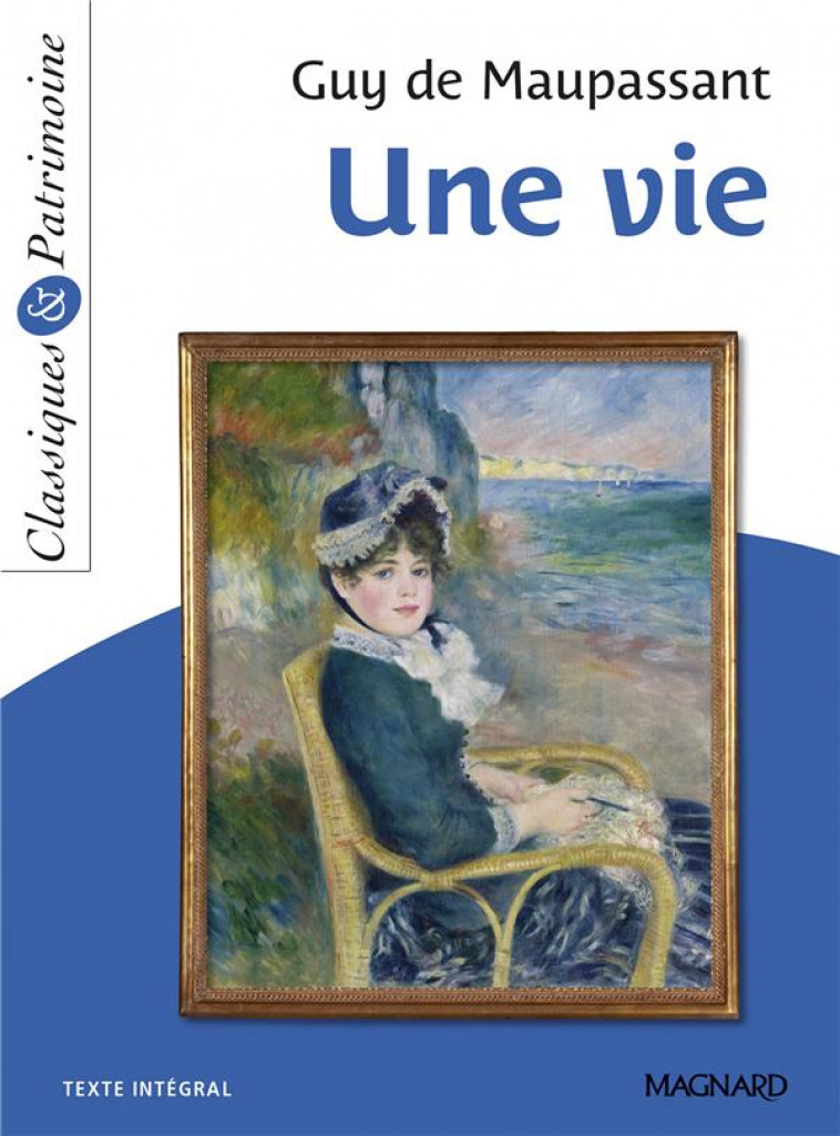 UNE VIE - CLASSIQUES ET PATRIMOINE - MAUPASSANT - MAGNARD