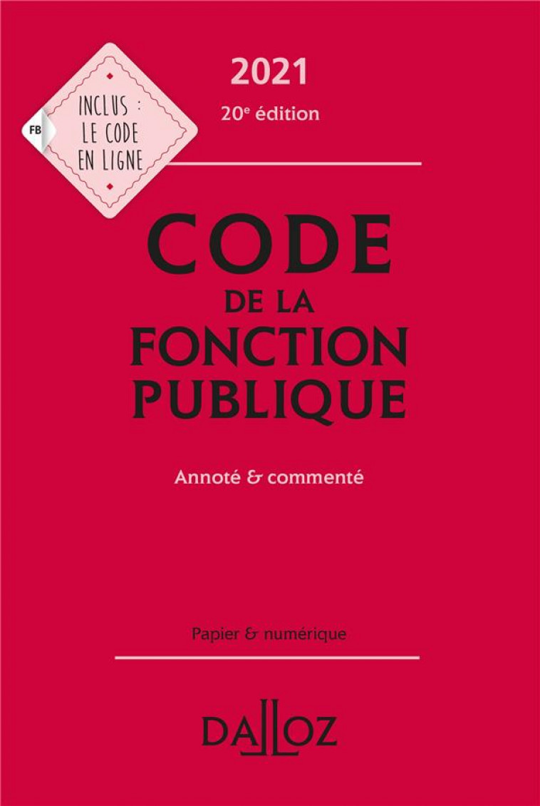 CODE DE LA FONCTION PUBLIQUE 2021, ANNOTE ET COMMENTE - 20E ED. - XXX - DALLOZ