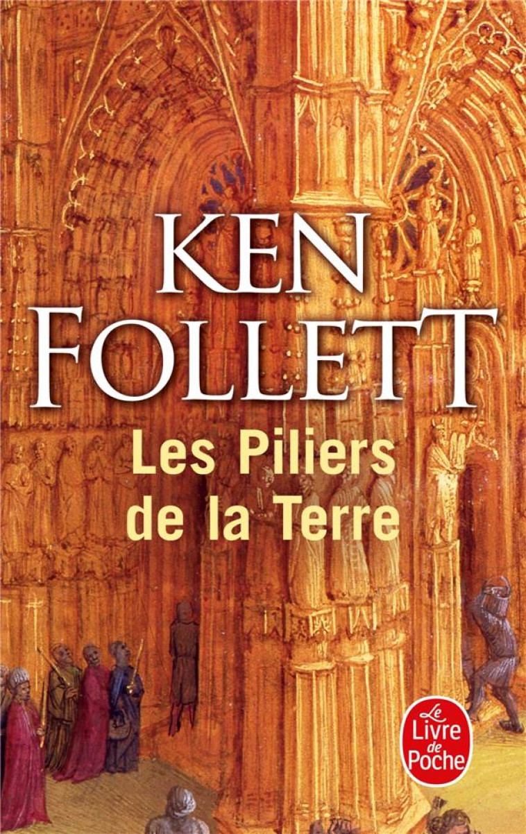 LES PILIERS DE LA TERRE - FOLLETT KEN - LGF/Livre de Poche