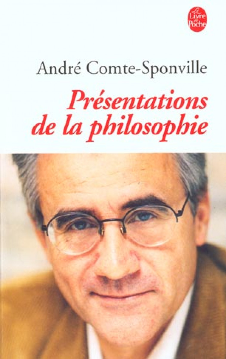 PRESENTATIONS DE LA PHILOSOPHIE - COMTE-SPONVILLE A. - LGF/Livre de Poche
