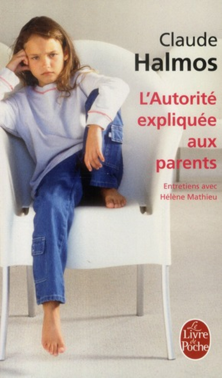 L-AUTORITE EXPLIQUEE AUX PARENTS - HALMOS CLAUDE - LGF/Livre de Poche
