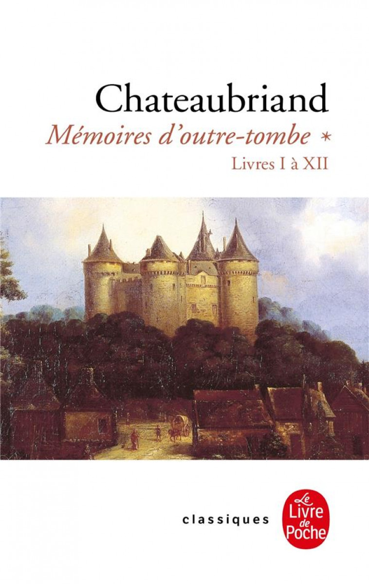 MEMOIRES D-OUTRE-TOMBE - MEMOIRES D-OUTRE TOMBE (TOME 1) - LIVRES I A XII - CHATEAUBRIAND F-R. - LGF/Livre de Poche