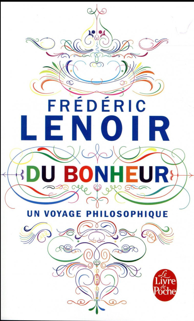 DU BONHEUR, UN VOYAGE PHILOSOPHIQUE - LENOIR FREDERIC - Le Livre de poche