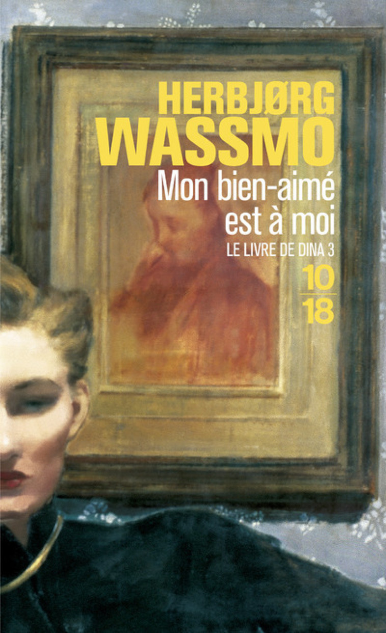 LE LIVRE DE DINA, TOME 3 MON BIEN-AIME EST A MOI - VOL03 - Herbjørg Wassmo - 10 X 18