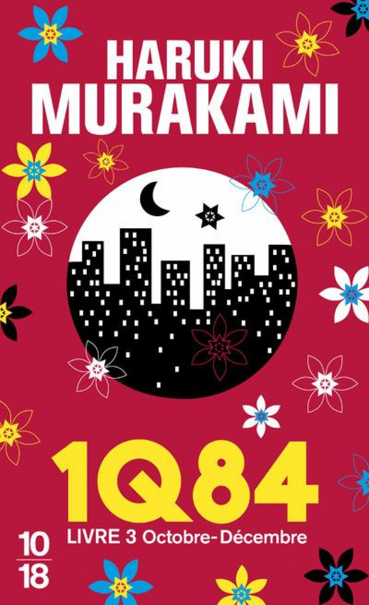 1Q84 - LIVRE 3 - VOL03 - MURAKAMI HARUKI - 10-18