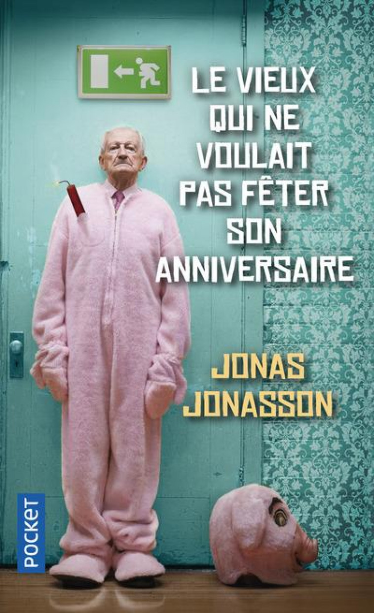 LE VIEUX QUI NE VOULAIT PAS FETER SON ANNIVERSAIRE - JONASSON JONAS - POCKET