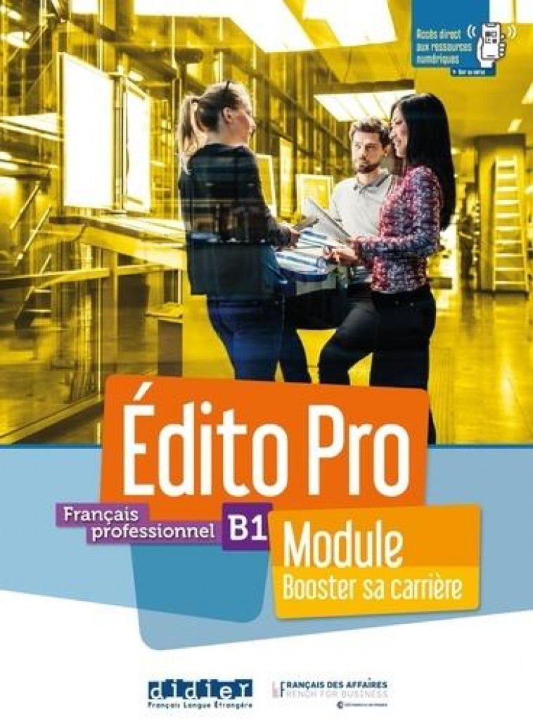 EDITO PRO NIV. B1 - MODULE - BOOSTER SA CARRIERE - LIVRE + CAHIER + ONPRINT - HOLLE/DIOGO/MAUSSIRE - DIDIER