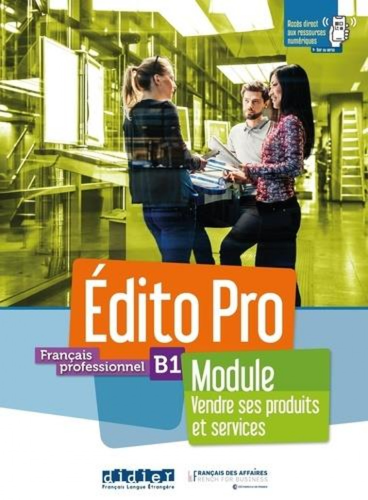 EDITO PRO NIV. B1 - MODULE VENDRE SES PRODUITS ET SERVICES - LIVRE + CAHIER + ONPRINT - XXX - DIDIER