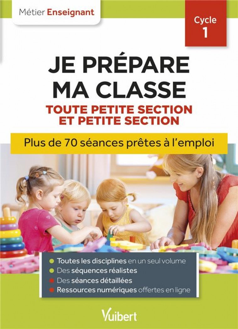 PROFESSEUR DES ECOLES - JE PREPARE MA CLASSE DE TOUTE PETITE SECTION ET PETITE SECTION - CYCLE 1 - S - ADAD/CARON/DEJAIGHER - VUIBERT