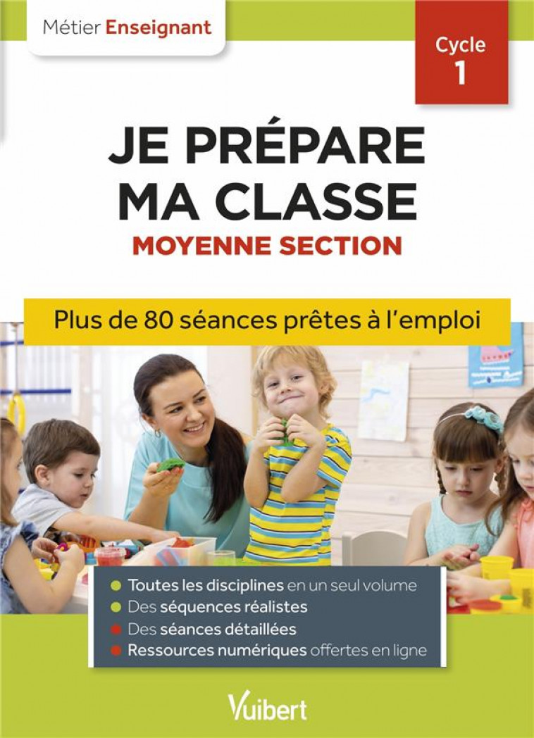 PROFESSEUR DES ECOLES - JE PREPARE MA CLASSE DE MOYENNE SECTION - CYCLE 1 - SEANCES PRETES A L-EMPLO - ADAD/CARON/DEJAIGHER - VUIBERT