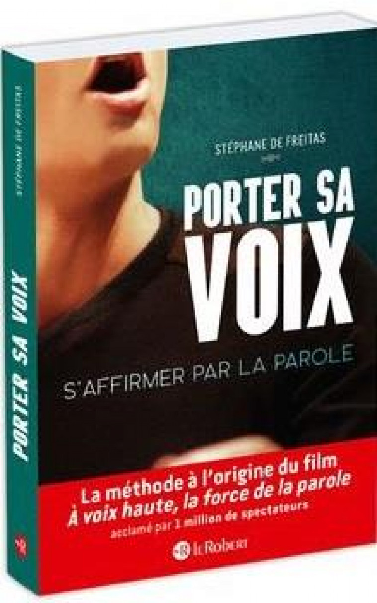 PORTER SA VOIX - S-AFFIRMER PAR LA PAROLE - FREITAS STEPHANE DE - LE ROBERT