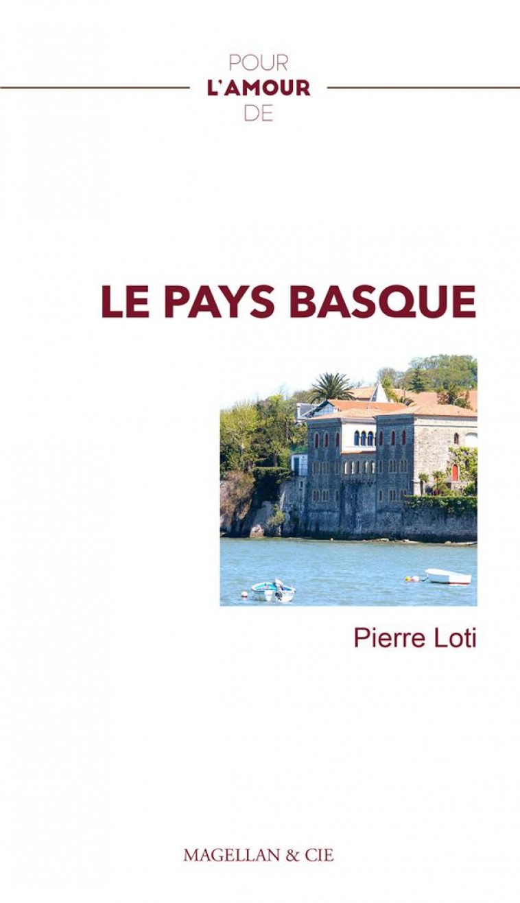 LE PAYS BASQUE - LOTI PIERRE - MAGELLAN ET CIE