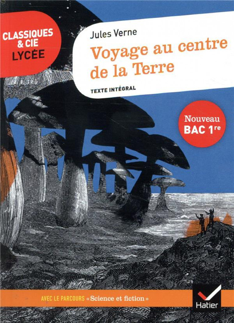 VOYAGE AU CENTRE DE LA TERRE (BAC 2022) - SUIVI DU PARCOURS  SCIENCE ET FICTION - VERNE JULES - HATIER SCOLAIRE