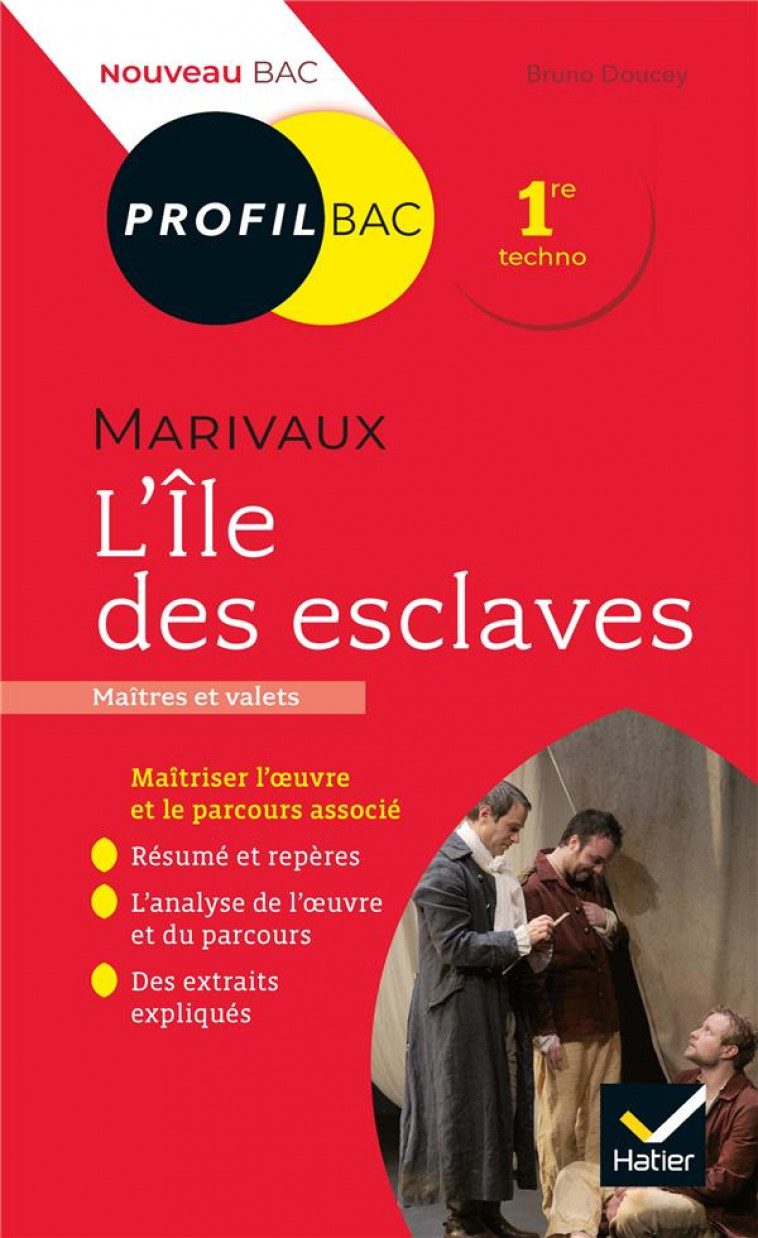 PROFIL - MARIVAUX, L-ILE DES ESCLAVES - TOUTES LES CLES D-ANALYSE POUR LE BAC (PROGRAMME DE FRANCAIS - DOUCET BRUNO - HATIER SCOLAIRE