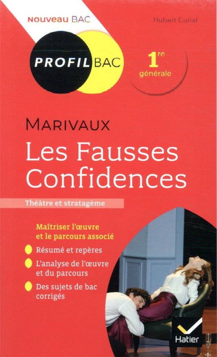 PROFIL - MARIVAUX, LES FAUSSES CONFIDENCES - TOUTES LES CLES D-ANALYSE POUR LE BAC (PROGRAMME DE FRA - CURIAL HUBERT - HATIER SCOLAIRE