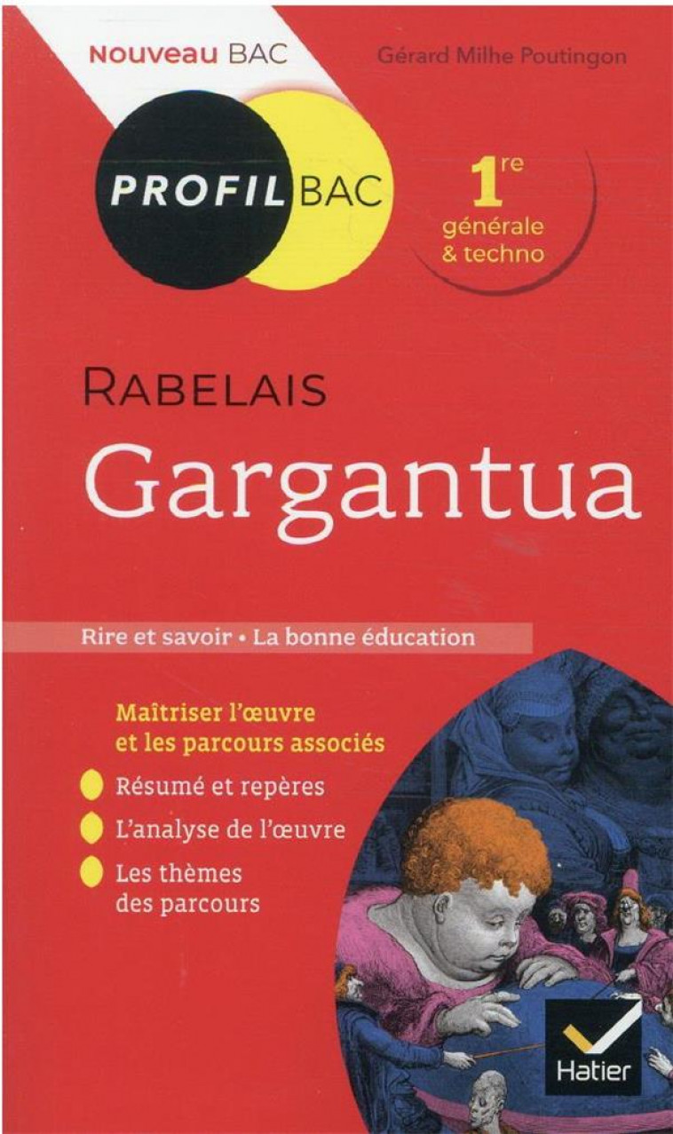 PROFIL - RABELAIS, GARGANTUA - TOUTES LES CLES D-ANALYSE POUR LE BAC (PROGRAMME DE FRANCAIS 1RE 2021 - MILHE-POUTINGON G. - HATIER SCOLAIRE