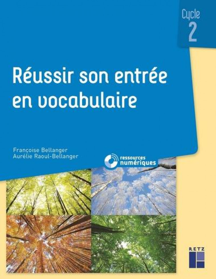 REUSSIR SON ENTREE EN VOCABULAIRE CYCLE 2 + RESSOURCES NUMERIQUES - BELLANGER - RETZ