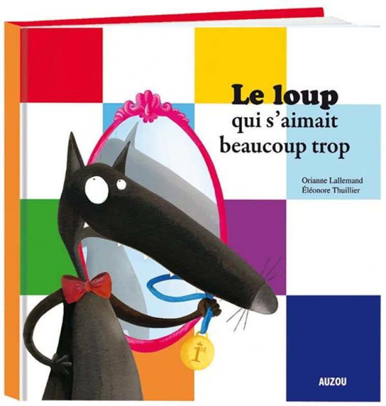 LE LOUP QUI S-AIMAIT BEAUCOUP TROP (COLL. MESPTITS ALBUMS) - LALLEMAND/THUIL - PHILIPPE AUZOU