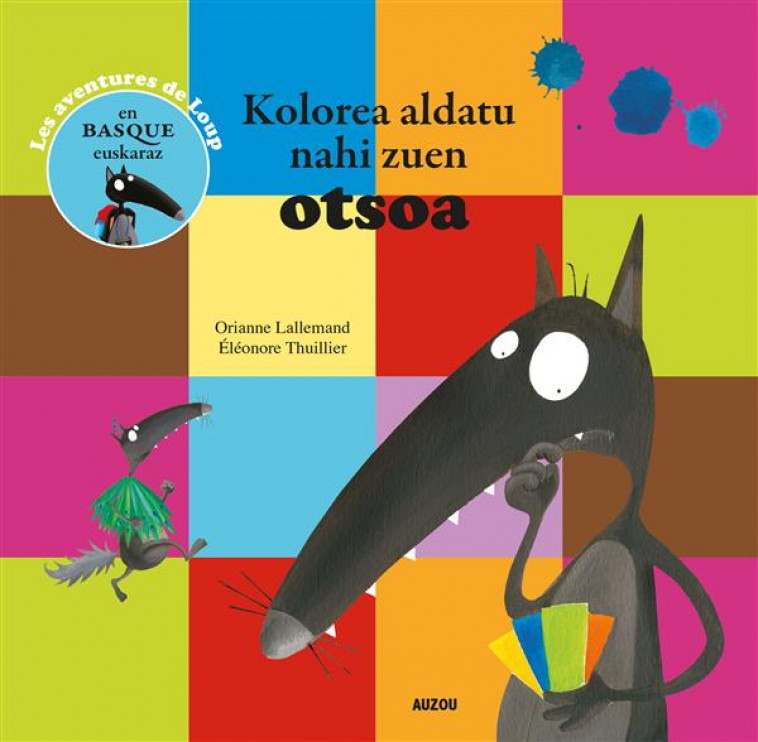 LOUP - KOLOREA ALDATU NAHI ZUEN OTSOA - TRAD. BASQUE(COLL. MES P-TITS ALBUMS) - LALLEMAND - Auzou