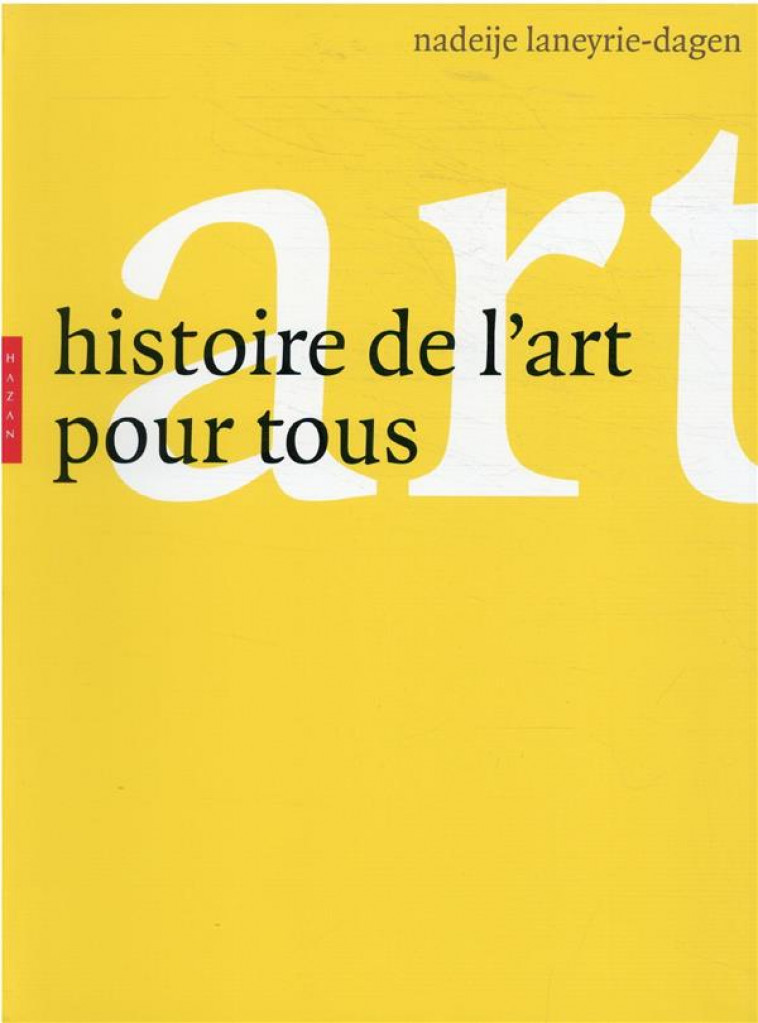 HISTOIRE DE L-ART POUR TOUS - LANEYRIE-DAGEN N. - HAZAN