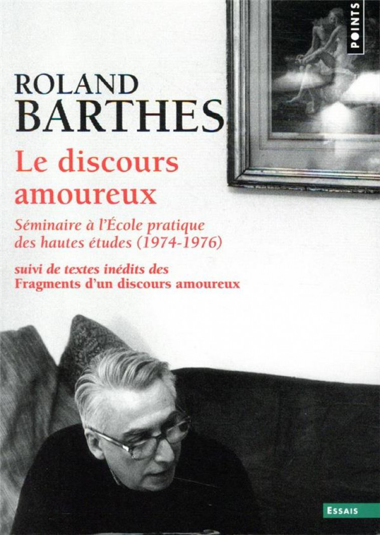 LE DISCOURS AMOUREUX. SEMINAIRE A L-ECOLE PRATIQUE DES HAUTES ETUDES (1974-1976),SUIVI DE TEXTES INE - BARTHES/MARTY/COSTE - POINTS