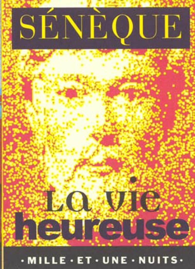 LA VIE HEUREUSE - SENEQUE - 1001 NUITS