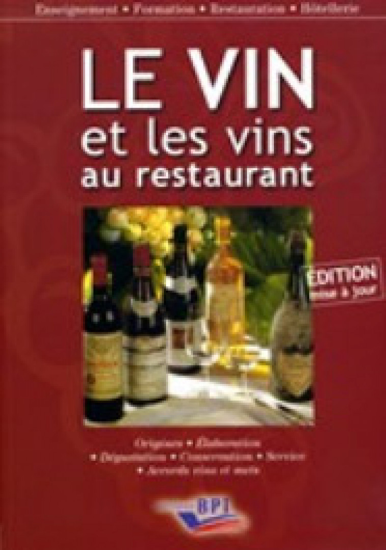 LE VIN ET LES VINS AU RESTAURANT - XXX - EDITIONS BPI