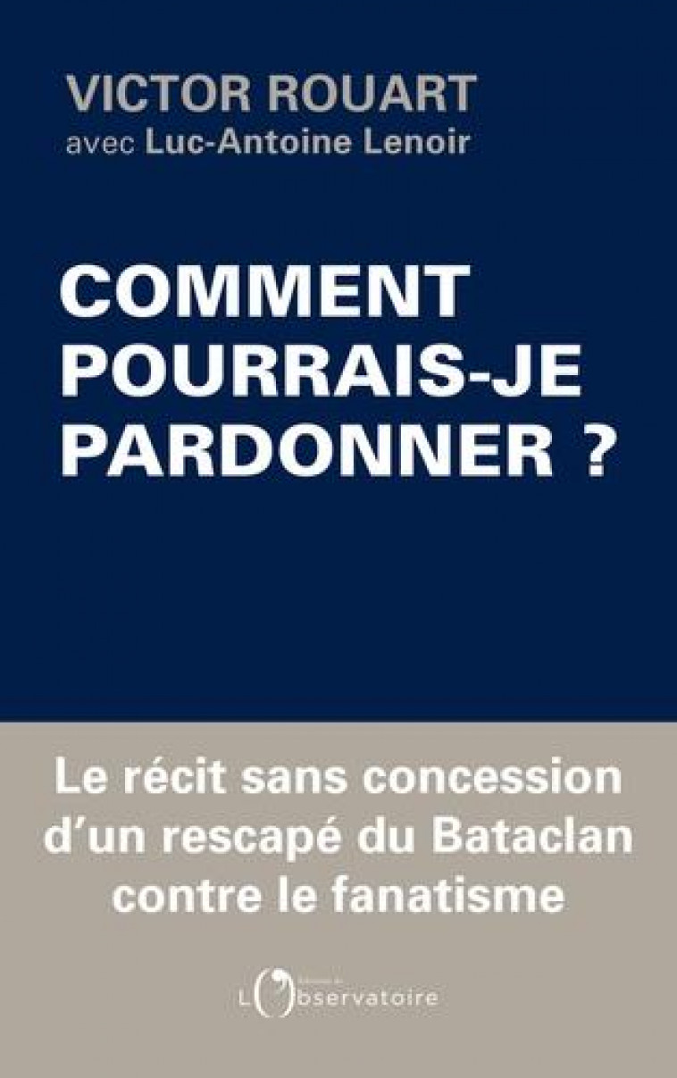 COMMENT POURRAIS-JE PARDONNER ? - LENOIR/ROUART - L'OBSERVATOIRE