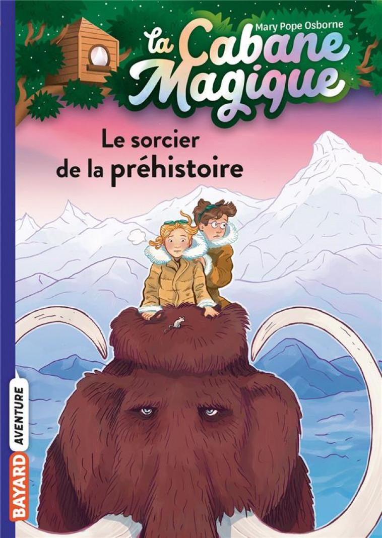 LA CABANE MAGIQUE, TOME 06 - LE SORCIER DE LA PREHISTOIRE - POPE OSBORNE/MASSON - BAYARD JEUNESSE