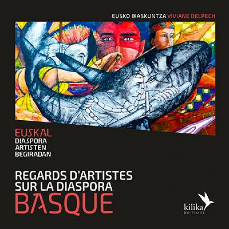 REGARDS D-ARTISTES SUR LA DIASPORA BASQUE - DELPECH VIVIANE - Editions Kilika