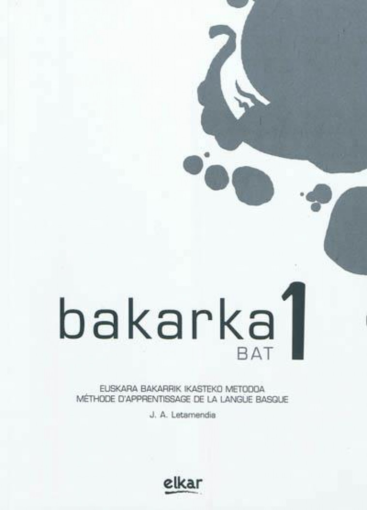 BAKARKA 1 (FRANCAIS + REPONSES) - EDITION BILINGUE - LETAMENDIA, J.A - ELKAR