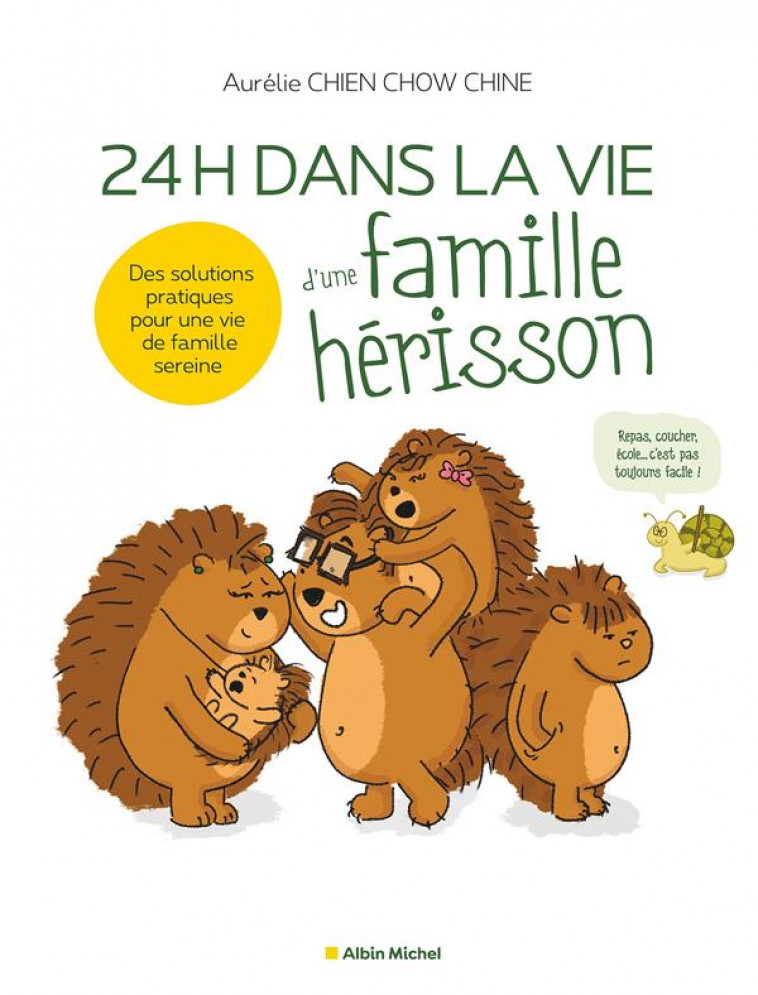 24 H DANS LA VIE D-UNE FAMILLE HERISSON - DES SOLUTIONS PRATIQUES POUR UNE VIE DE FAMILLE SEREINE - CHIEN CHOW CHINE A. - ALBIN MICHEL
