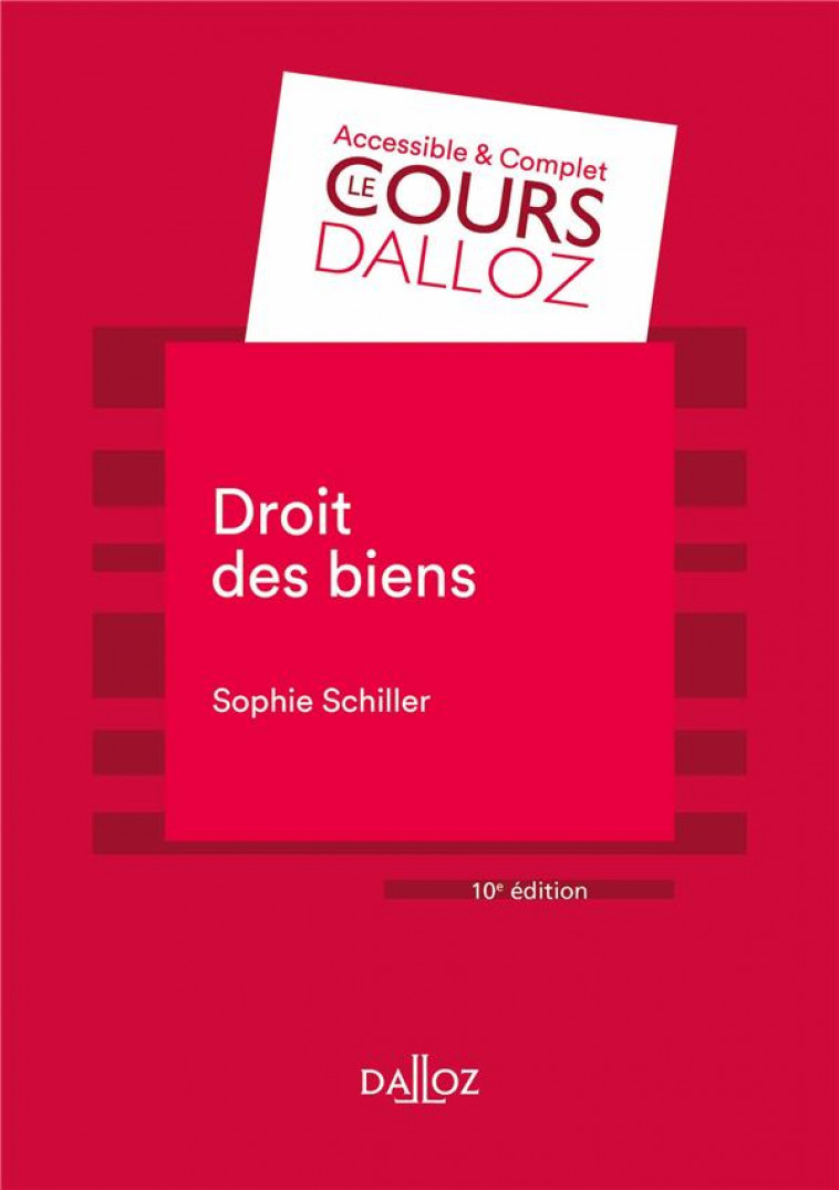 DROIT DES BIENS - 10E ED. - SCHILLER SOPHIE - DALLOZ